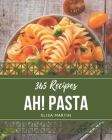 Ah! 365 Pasta Recipes: Pasta Cookbook - All The Best Recipes You Need are Here! By Elisa Martin Cover Image