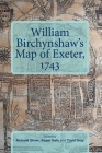 William Birchynshaw's Map of Exeter, 1743 (Devon and Cornwall Record Society #66) Cover Image