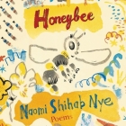 Honeybee: Poems & Short Prose By Naomi Shihab Nye, Naomi Shihab Nye (Read by) Cover Image