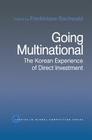 Going Multinational: The Korean Experience of Direct Investment (Routledge Studies in Global Competition) By Frédérique Sachwald (Editor) Cover Image