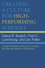 Creating a Culture for High-Performing Schools: A Comprehensive Approach to School Reform and Dropout Prevention By Cletus R. Bulach, Frederick C. Lunenburg, Les Potter Cover Image