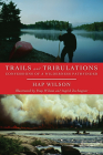 Trails and Tribulations: Confessions of a Wilderness Pathfinder By Hap Wilson, Hap Wilson (Illustrator), Ingrid Zschogner (Illustrator) Cover Image