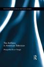 The Antihero in American Television (Routledge Advances in Television Studies) Cover Image
