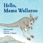 Hello, Mama Wallaroo By Darrin Lunde, Patricia J. Wynne (Illustrator) Cover Image