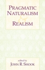 Pragmatic Naturalism & Realism By John R. Shook (Editor) Cover Image