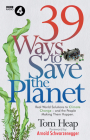 39 Ways to Save the Planet: Real World Solutions to Climate Change - and the People Who Are Making Them Happen Cover Image