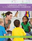 A Guidance Approach for the Encouraging Classroom By Dan Gartrell Cover Image