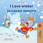 I Love Winter (English Macedonian Bilingual Children's Book) By Shelley Admont, Kidkiddos Books Cover Image