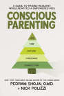 Conscious Parenting: A Guide to Raising Resilient, Wholehearted & Empowered Kids By Nick Polizzi, Pedram Shojai Cover Image
