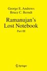 Ramanujan's Lost Notebook: Part III By George E. Andrews, Bruce C. Berndt Cover Image
