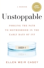 Unstoppable: Forging the Path to Motherhood in the Early Days of IVF Cover Image