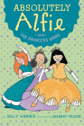 Absolutely Alfie and The Princess Wars By Sally Warner, Shearry Malone (Illustrator) Cover Image