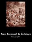 From Savannah to Yorktown: The American Revolution in the South By Henry Lumpkin Cover Image