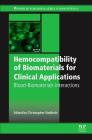 Hemocompatibility of Biomaterials for Clinical Applications: Blood-Biomaterials Interactions By Christopher Siedlecki (Editor) Cover Image