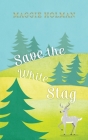 Save the White Stag By Maggie Holman Cover Image