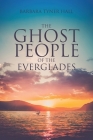 The Ghost People of The Everglades By Barbara Tyner Hall Cover Image
