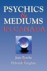Psychics and Mediums in Canada By Jean Porche, Deborah Vaughan Cover Image