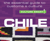 Chile - Culture Smart!: The Essential Guide to Customs & Culture (Culture Smart! The Essential Guide to Customs & Culture) Cover Image