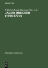 Jacob Brucker (1696-1770): Philosoph Und Historiker Der Europäischen Aufklärung (Colloquia Augustana #7) Cover Image