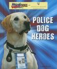 Police Dog Heroes (Amazing Working Dogs with American Humane) By Linda Bozzo Cover Image