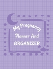 My Pregnancy Planner And Organizer: New Due Date Journal Trimester Symptoms Organizer Planner New Mom Baby Shower Gift Baby Expecting Calendar Baby Bu By Patricia Larson Cover Image
