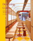 Designing Coffee: New Coffee Places and Branding By Gestalten (Editor), Lani Kingston (Editor) Cover Image