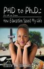 PhD to PH.D.: How Education Saved My Life By Elaine Richardson Cover Image