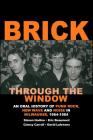 Brick Through the Window: An Oral History of Milwaukee Music of the 70's & 80;s By Steven W. Nodine Cover Image