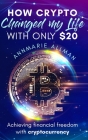 How Crypto Changed My Life With Only $20 By Annmarie Allman Cover Image