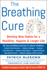 The Breathing Cure: Develop New Habits for a Healthier, Happier, and Longer Life By Patrick McKeown, Laird Hamilton (Foreword by) Cover Image