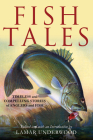 Fish Tales: Timeless and Compelling Stories of Anglers and Fish By Lamar Underwood (Editor) Cover Image