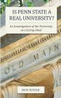 Is Penn State a Real University?: An Investigation of the University as a Living Ideal By Tom Shakely (Foreword by), Ben Novak Cover Image