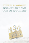 God of Love and God of Judgement By Stephen K. Moroney Cover Image