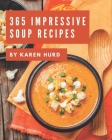 365 Impressive Soup Recipes: A Soup Cookbook Everyone Loves! Cover Image