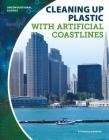 Cleaning Up Plastic with Artificial Coastlines By Douglas Hustad Cover Image