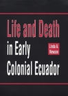 Life and Death in Early Colonial Ecuador: Volume 214 (Civilization of the American Indian) By Linda A. Newson Cover Image