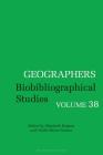 Geographers: Biobibliographical Studies, Volume 38 By André Reyes Novaes (Editor), Elizabeth Baigent (Editor) Cover Image