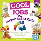 Cool Jobs for Super Sales Kids: Ways to Make Money Selling Stuff (Cool Kid Jobs) By Pam Scheunemann Cover Image
