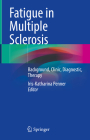 Fatigue in Multiple Sclerosis: Background, Clinic, Diagnostic, Therapy Cover Image