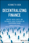 Decentralizing Finance: How Defi, Digital Assets, and Distributed Ledger Technology Are Transforming Finance By Kenneth Bok Cover Image