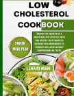 Low Cholesterol Cookbook: Unlock the Secrets of a Heart-Healthy Lifestyle with This Recipes That Prioritize Nutrient-Rich Ingredients to Promote By Lenard Moon Cover Image