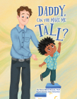 Daddy, Can You Make Me Tall? Cover Image