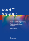 Atlas of CT Angiography: Normal and Pathologic Findings By Gratian Dragoslav Miclaus, Horia Ples Cover Image