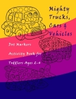 Dot Markers Activity Book Trucks, Cars and Vehicles for Toddlers Ages 2-4: Easy Guided BIG DOTS - Do a dot page a day / Creative Dot Art Gift For Kids By Ibrahima Coloring Books Cover Image