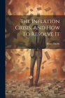 The Inflation Crisis, And How To Resolve It Cover Image