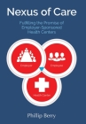 Nexus of Care: Fulfilling the Promise of Employer-Sponsored Health Centers By Phillip Berry, Jon VanZile (Editor), Kevin Craig (Cover Design by) Cover Image