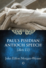 Paul's Pisidian Antioch Speech: (Acts 13) By John Eifion Morgan-Wynne Cover Image