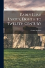 Early Irish Lyrics, Eighth to Twelfth Century Cover Image