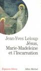 Jesus, Marie Madeleine Et L'Incarnation (Collections Spiritualites #6131) By Jean-Yves LeLoup Cover Image