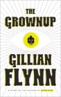 The Grownup: A Story by the Author of Gone Girl By Gillian Flynn Cover Image